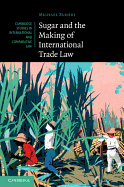 Sugar and the Making of International Trade Law