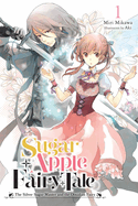 Sugar Apple Fairy Tale, Vol. 1 (Light Novel): The Silver Sugar Master and the Obsidian Fairy Volume 1