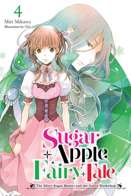 Sugar Apple Fairy Tale, Vol. 4 (Light Novel): The Silver Sugar Master and the Green Workshop - Mikawa, Miri, and Aki, and Wilder, Nicole (Translated by)