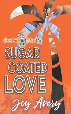 Sugar Coated Love: Carnivale Chronicles - Avery, Joy