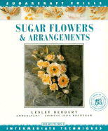 Sugar Flower/Arrangements Sugar Craft Sk - Herbert, Lesley