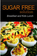 Sugar-Free Solution - Breakfast and Kids Lunch Recipes - 2 Book Pack