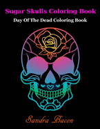 Sugar Skulls ColoringBook: Dead of the Dead Coloring Book