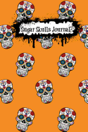 Sugar Skulls Journal: Orange 6x9 Blank Day of the Dead Notebook (A5 100 Pages Unlined with Skull Motif)