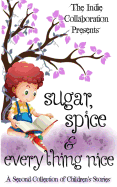 Sugar, Spice and Everything Nice: A Second Children's Story Collection