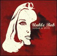 Sugar & Spite - Unkle Bob