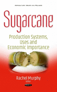 Sugarcane: Production Systems, Uses and Economic Importance