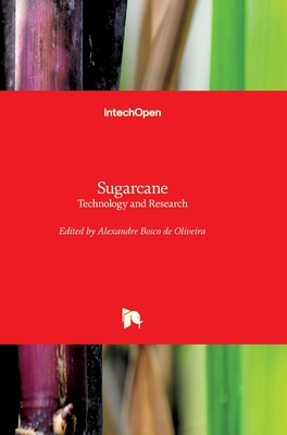 Sugarcane: Technology and Research - Oliveira, Alexandre Bosco de (Editor)