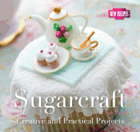 Sugarcraft: Creative and Practical Projects