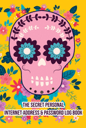 SugarSkull!! Internet Password Logbook Include Space For Password Change Pin Social Media Facebook Email Lined and More Keep Track of Username Password Pin Date Email Account Name Question Answer Note / That Looks Like a Regular Book (Hidden in Plain