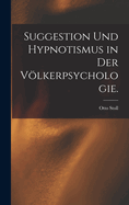 Suggestion und Hypnotismus in der Vlkerpsychologie.