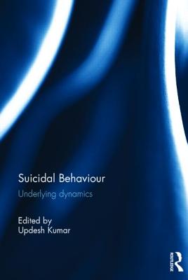 Suicidal Behaviour: Underlying dynamics - Kumar, Updesh (Editor)