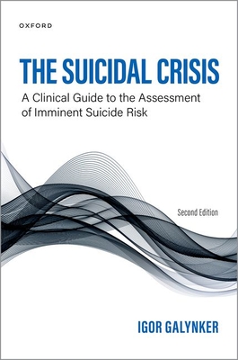 Suicidal Crisis: Clinical Guide to the Assessment of Imminent Suicide Risk - Galynker, Igor