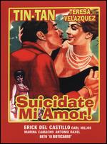 Suicidate, Mi Amor - Gilberto Martinez Solares