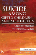 Suicide Among Gifted Children and Adolescents: Understanding the Suicidal Mind