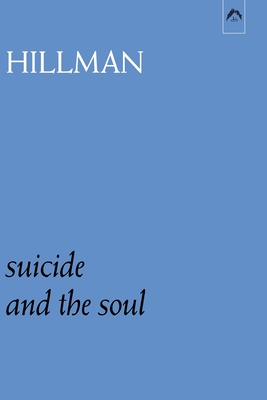 Suicide and the Soul - Szasz, Thomas (Foreword by), and Hillman, James