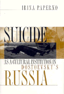 Suicide as a Cultural Institution in Dostoevsky's Russia: Postmodernism, Objectivity, Multicultural Politics