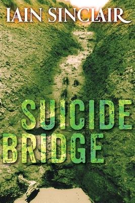 Suicide Bridge - Sinclair, Iain