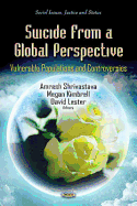 Suicide from a Global Perspective: Vulnerable Populations and Controversies