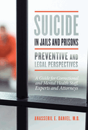 Suicide in Jails and Prisons: A Guide for Correctional and Mental Health Staff, Experts, and Attorneys