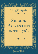 Suicide Prevention in the 70's (Classic Reprint)