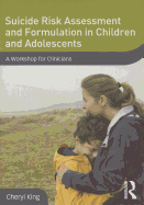 Suicide Risk Assessment and Formulation in Children and Adolescents: A Workshop for Clinicians