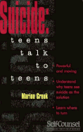 Suicide: Teens Talk to Teens (Self-Counsel) - Crook, Marion