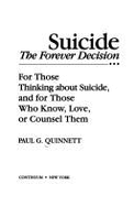 Suicide: The Forever Decision: For Those Thinking about Suicide and for Those Who Know, Love, or Counsel Them - Quinnett, Paul, Ph.D.