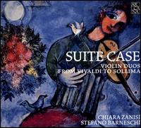 Suite Case: Violin Duos From Vivaldi to Sollima - Chiara Zanisi (violin); Stefano Barneschi (violin)