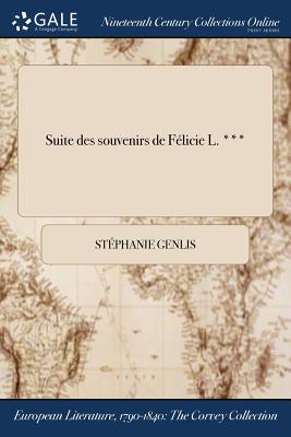 Suite Des Souvenirs de Felicie L. *** - Genlis, Stephanie