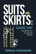 Suits and Skirts: Game On! The Battle for Corporate Power