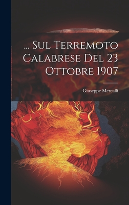 ... Sul Terremoto Calabrese del 23 Ottobre 1907 - Mercalli, Giuseppe