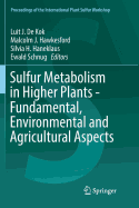 Sulfur Metabolism in Higher Plants - Fundamental, Environmental and Agricultural Aspects