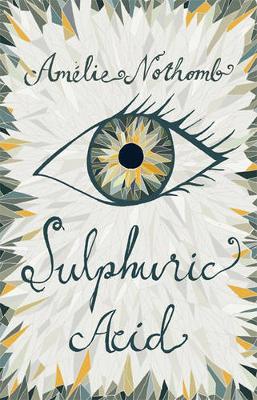 Sulphuric Acid - Nothomb, Amelie, and Nothomb, Am'lie