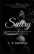 Sultry: A lip-biting, heart-racing collection of poetry and prose that tease