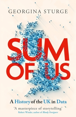 Sum of Us: A History of the UK in Data - Sturge, Georgina