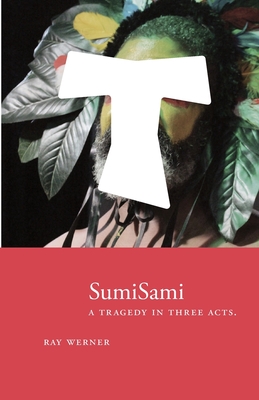 SumiSami: A Tragedy in Three Acts - Werner, Ray