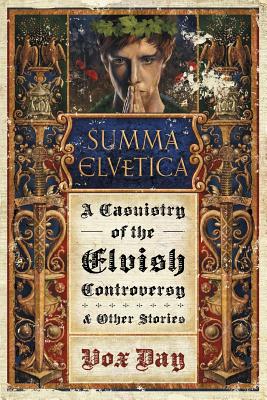 Summa Elvetica: A Casuistry of the Elvish Controversy - Day, Vox