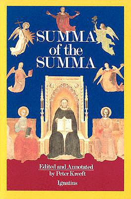 Summa of the Summa: The Essential Philosophical Passages of the Summa Theologica - Kreeft, Peter