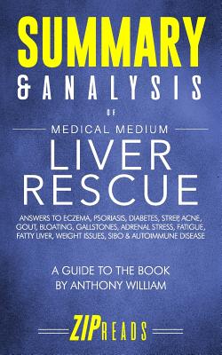 Summary & Analysis of Medical Medium Liver Rescue: A Guide to the Book by Anthony William - Zip Reads