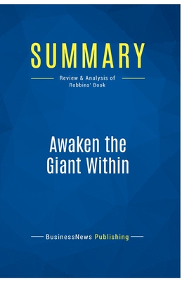 Summary: Awaken the Giant Within: Review and Analysis of Robbins' Book - Businessnews Publishing