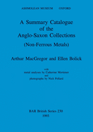 Summary Catalogue of the Anglo-Saxon Collections : Non-ferrous Metals