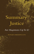Summary Justice: Are Magistrates Up to it?