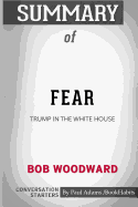 Summary of Fear: Trump in the White House by Bob Woodward: Conversation Starters
