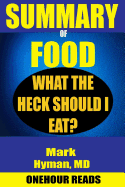 Summary of Food: What the Heck Should I Eat? by Mark Hyman