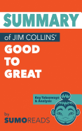 Summary of Jim Collins' Good to Great: Key Takeaways & Analysis