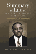 Summary of Life of Walter Caldwell Robinson