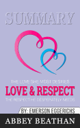 Summary of Love & Respect: The Love She Most Desires; The Respect He Desperately Needs by Emerson Eggerichs