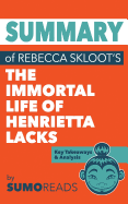 Summary of Rebecca Skloot's the Immortal Life of Henrietta Lacks: Key Takeaways & Analysis