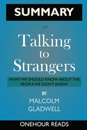 SUMMARY Of Talking to Strangers: What We Should Know about the People We Don't Know